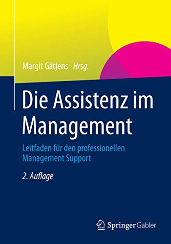 Die Assistenz im Management: Leitfaden für den professionellen Management Support von Springer